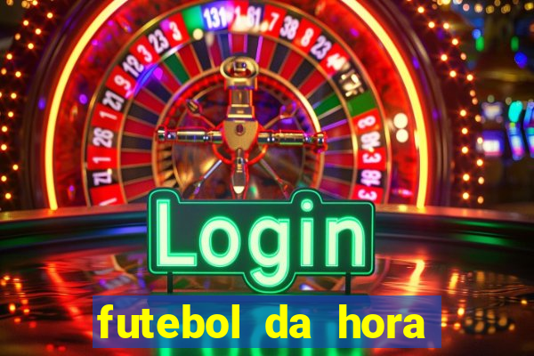 futebol da hora 3.7 ao vivo